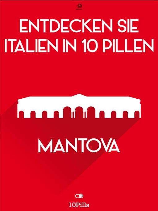 Title details for Entdecken Sie Italien in 10 Pillen--Mantova by Enw European New Multimedia Technologies - Available